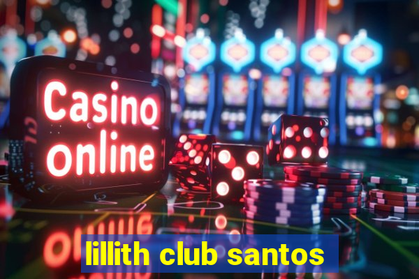 lillith club santos