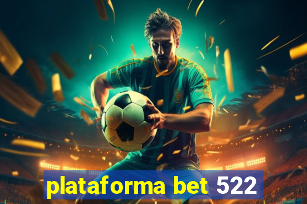 plataforma bet 522