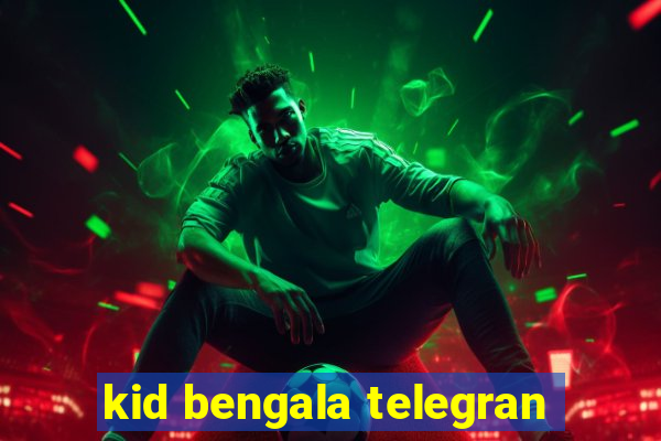 kid bengala telegran