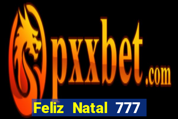 Feliz Natal 777 plataforma login