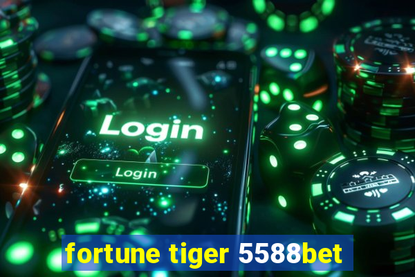 fortune tiger 5588bet