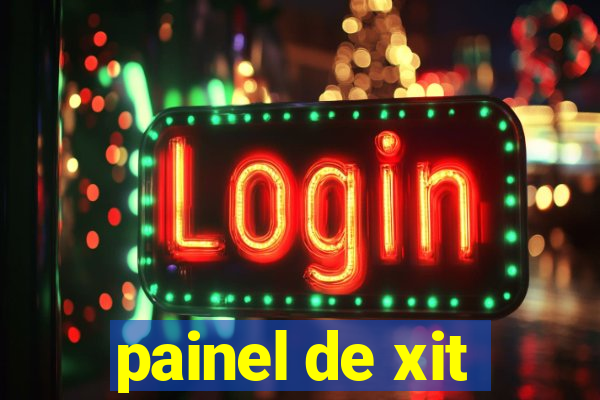 painel de xit