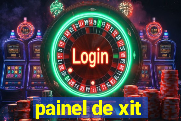 painel de xit