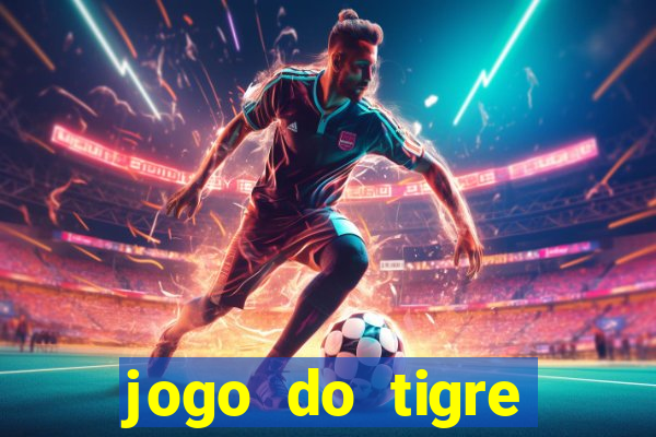 jogo do tigre rodada gratis