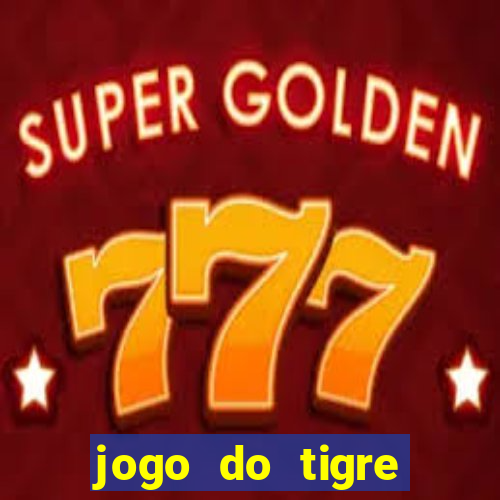 jogo do tigre rodada gratis