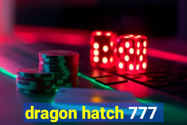 dragon hatch 777