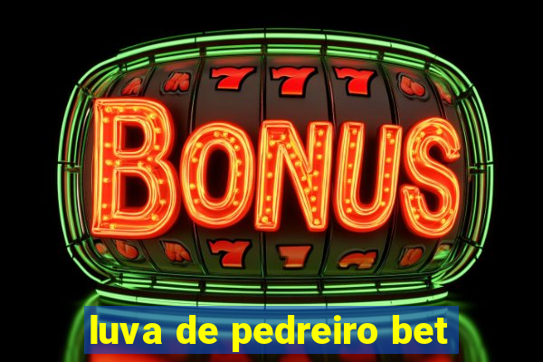 luva de pedreiro bet