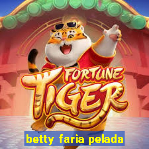 betty faria pelada