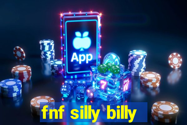 fnf silly billy