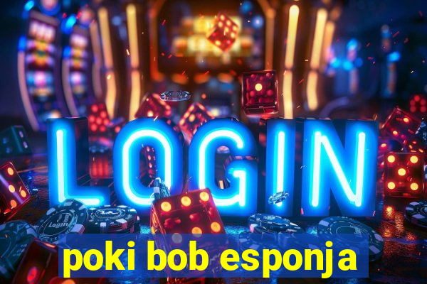 poki bob esponja