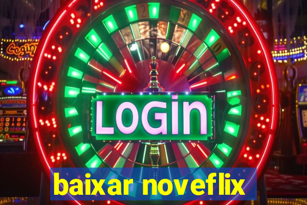 baixar noveflix