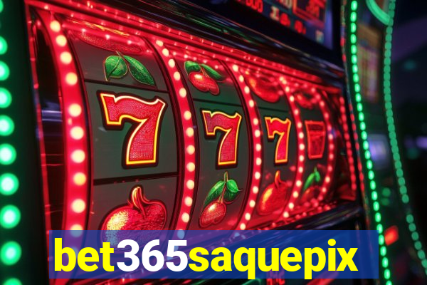 bet365saquepix