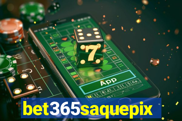 bet365saquepix