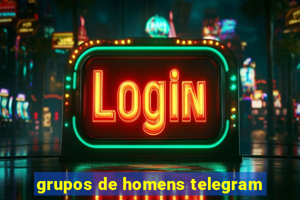 grupos de homens telegram