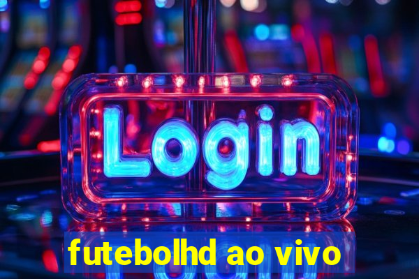 futebolhd ao vivo