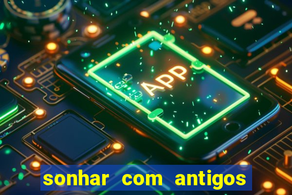 sonhar com antigos colegas de trabalho