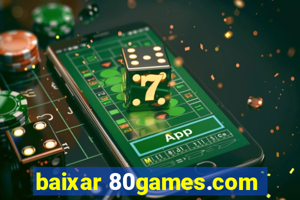 baixar 80games.com