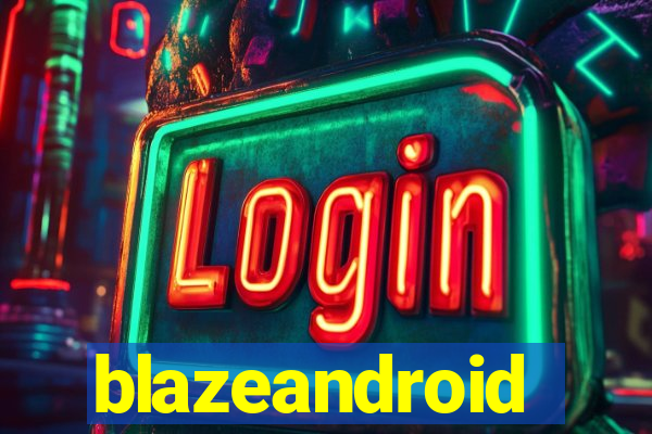 blazeandroid