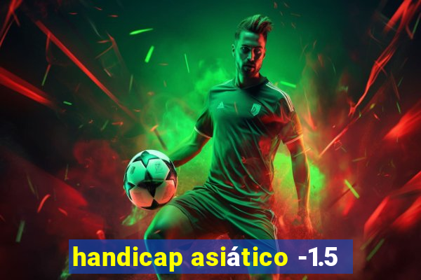 handicap asiático -1.5