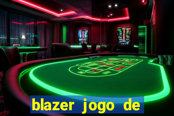 blazer jogo de ganhar dinheiro