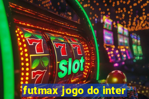 futmax jogo do inter