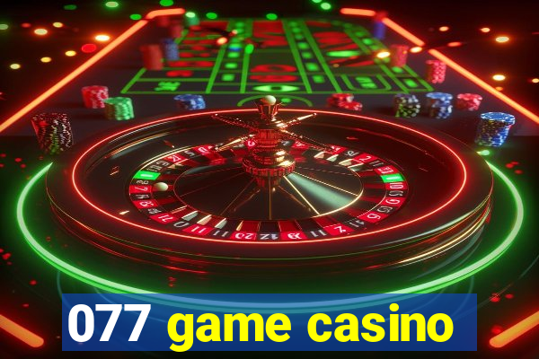 077 game casino