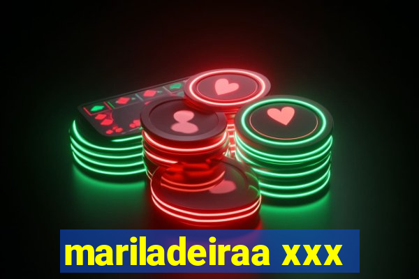 mariladeiraa xxx