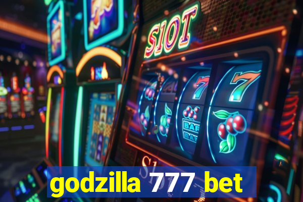 godzilla 777 bet