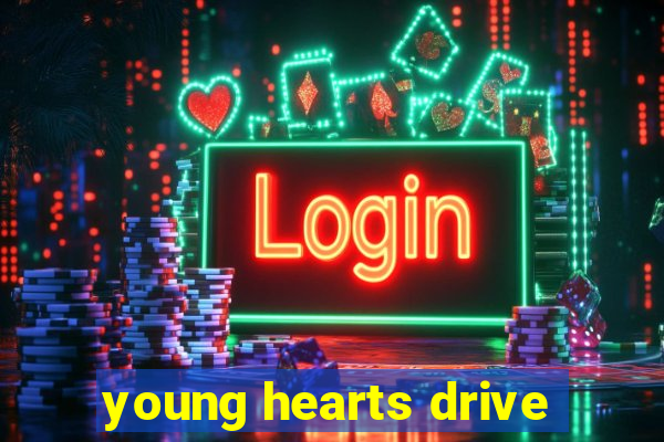 young hearts drive