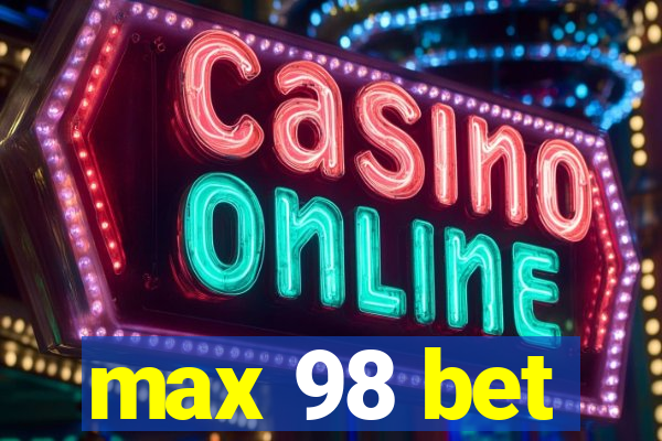 max 98 bet