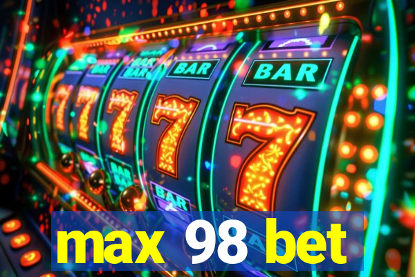 max 98 bet