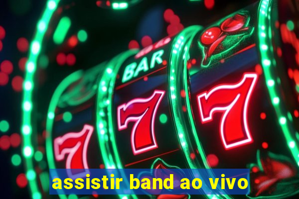 assistir band ao vivo