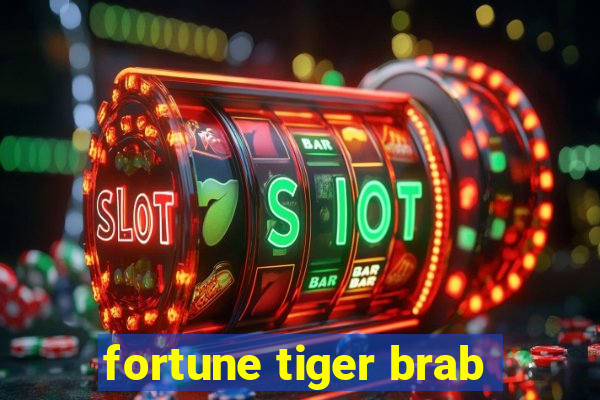 fortune tiger brab