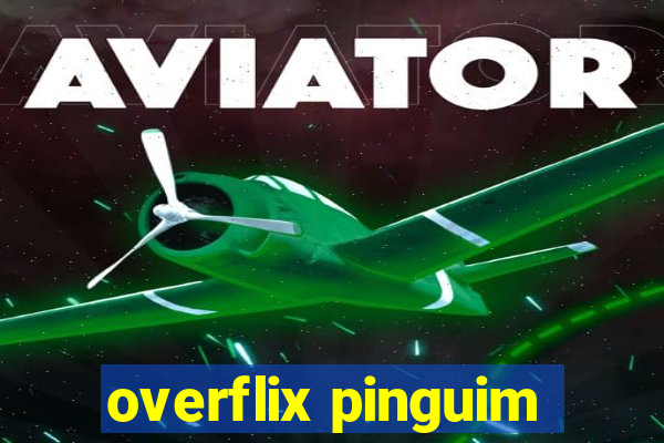 overflix pinguim