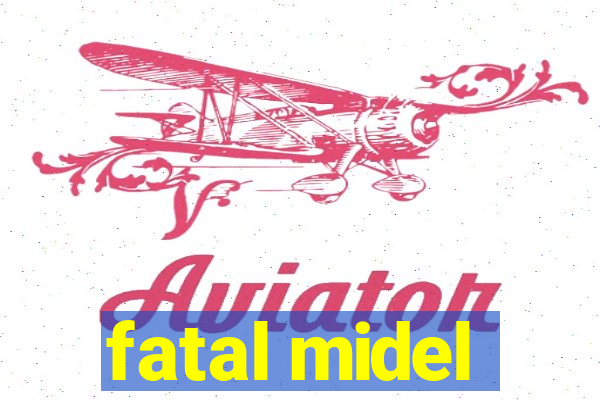 fatal midel