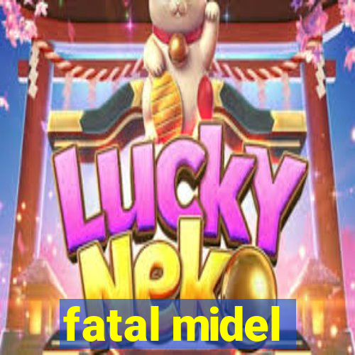 fatal midel