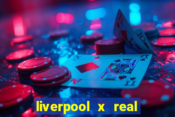 liverpool x real madrid futemax