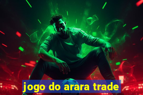 jogo do arara trade