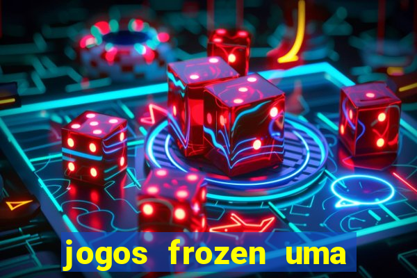 jogos frozen uma aventura congelante problema em dobro