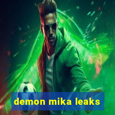 demon mika leaks