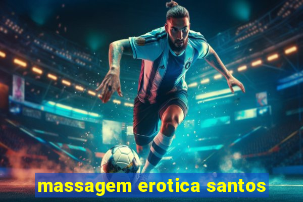 massagem erotica santos