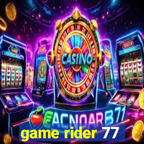 game rider 77