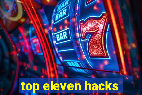 top eleven hacks