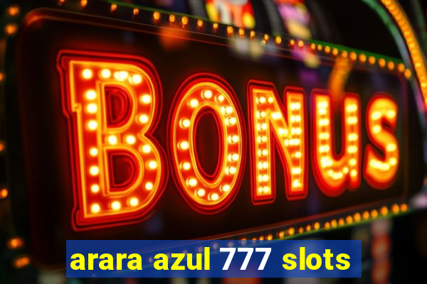 arara azul 777 slots