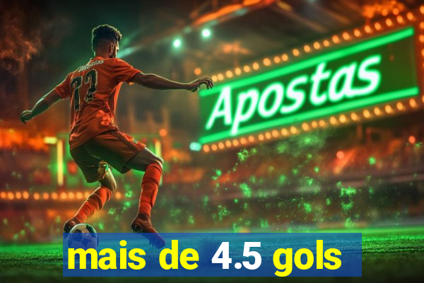 mais de 4.5 gols