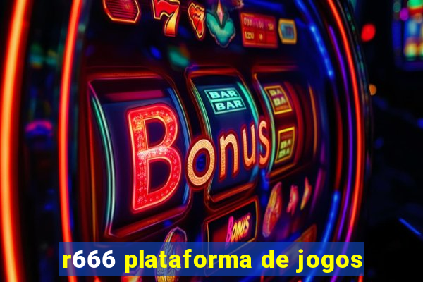 r666 plataforma de jogos