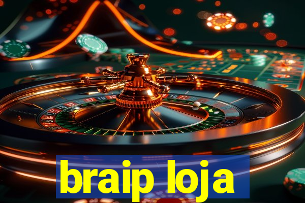 braip loja