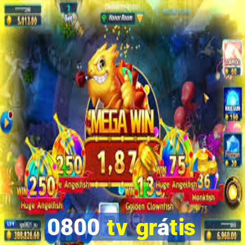 0800 tv grátis