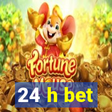 24 h bet