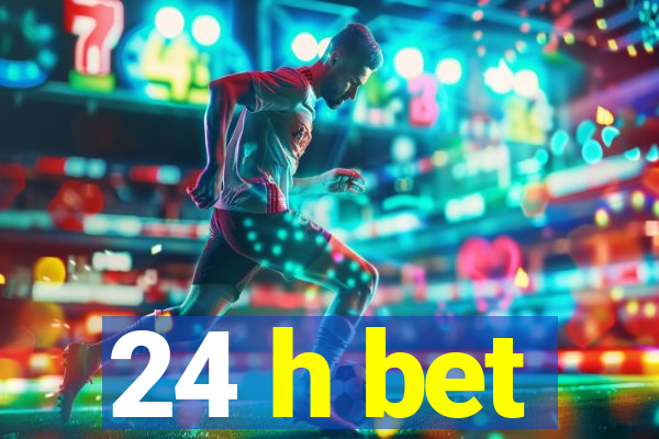 24 h bet